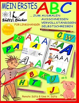 Mein erstes ABC - Das Alphabet zum Ausmalen, Ausschneiden, Vervollständigen und Selbstschreiben - für Linkshänder