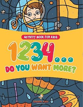 Activity Book for Kids.1,2,3,4...Do You Want More? Easy to Difficult Color by Number on the Go. 100+ Pages of Multi-Themed Coloring for Stress Relief