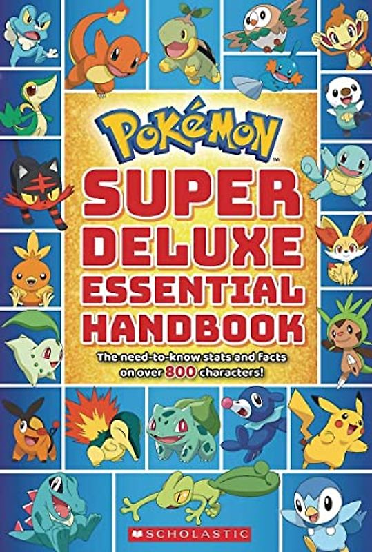 Pokémon Super Deluxe Essential Handbook: The Need-to-know Stats and Facts on over 800 Characters!