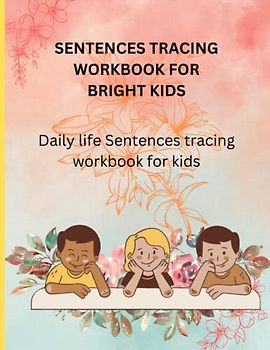 SENTENCE TRACING WORKBOOK FOR BRIGHT KIDS: Daily life Sentence tracing workbook for kids