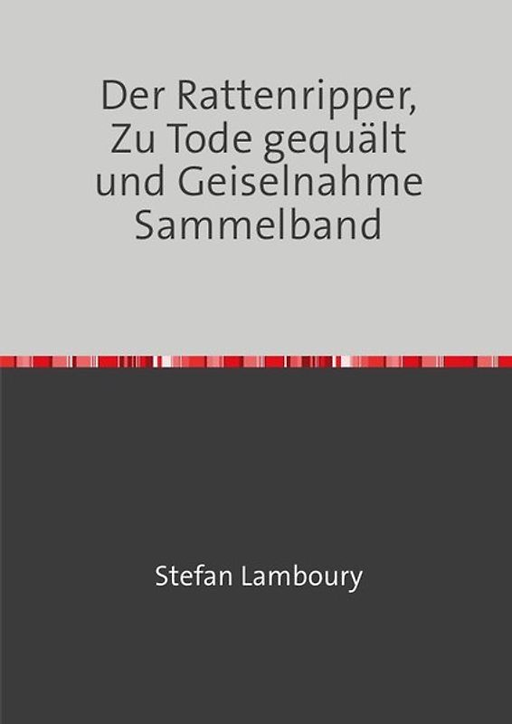 Der Rattenripper, Zu Tode gequält und Geiselnahme Sammelband