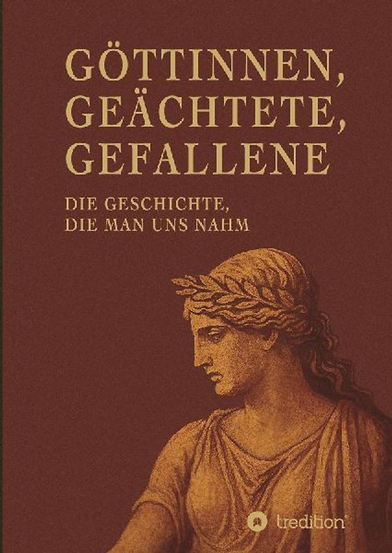 Göttinnen, Geächtete, Gefallene