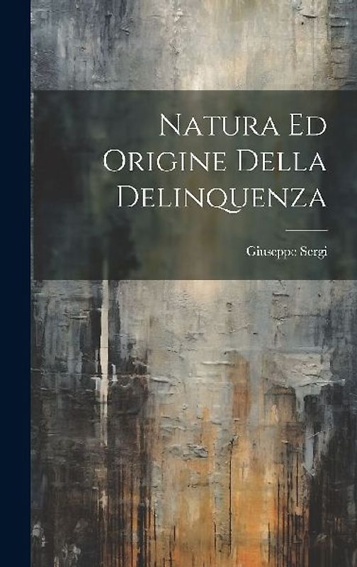 Natura Ed Origine Della Delinquenza