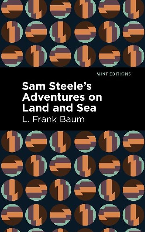 Sam Steele’s Adventures on Land and Sea (Mint Editions)