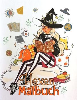 Hexen Malbuch: 30 Lustiges und Süßes Malseiten Magische und Verschiedene Malvorlagen zum Ausmalen Mit Astrologie, Tarot und alle Dinge, die Witchy, ... Senioren Und Erwachsene (Witchy Malbücher)