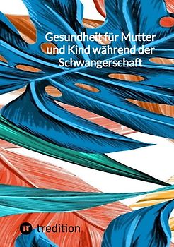 Gesundheit für Mutter und Kind während der Schwangerschaft