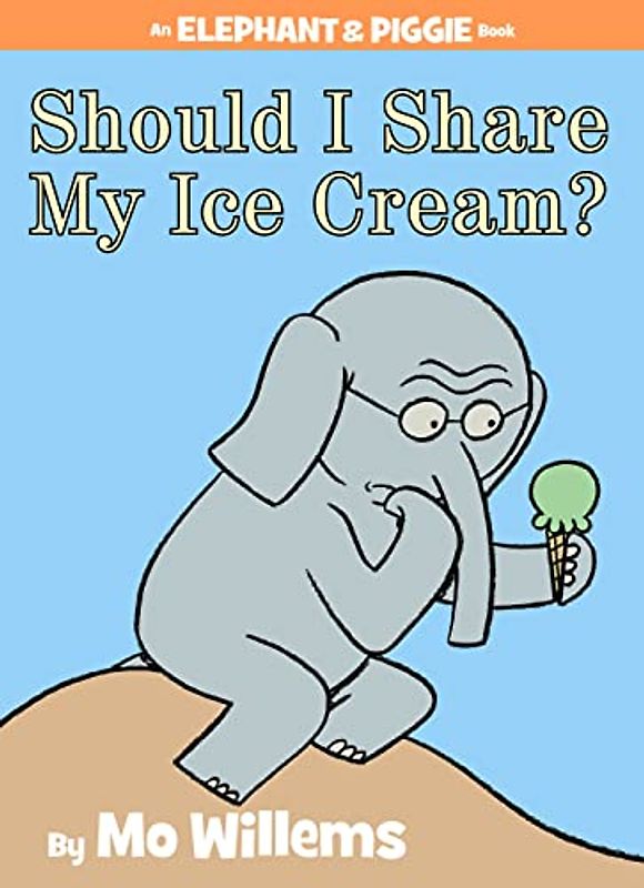 Should I Share My Ice Cream? (An Elephant and Piggie Book) - Willems, Mo