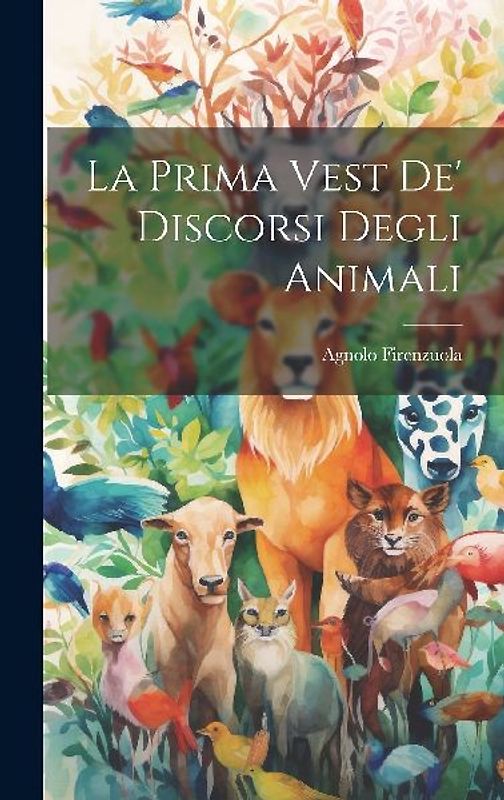 La Prima Vest De' Discorsi Degli Animali