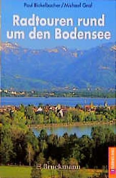 Radtouren rund um den Bodensee. 40 Radtouren am Bodensee und in den angrenzenden Gebieten Oberschwaben, Allgäu, Appenzell, Hegau und Oberes Donautal
