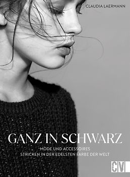 Ganz in Schwarz – Mode und Accessoires stricken in der edelsten Farbe der Welt