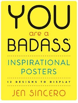 You Are a Badass(r) Inspirational Posters