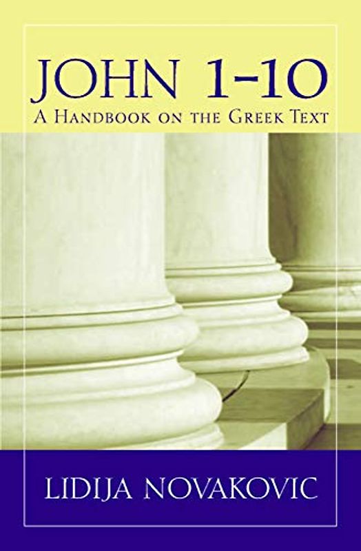 John 1–10: A Handbook on the Greek Text (Baylor Handbook on the Greek New Testament)
