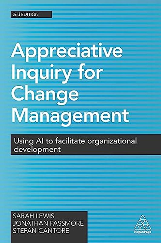 Appreciative Inquiry for Change Management