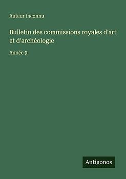 Bulletin des commissions royales d'art et d'archéologie