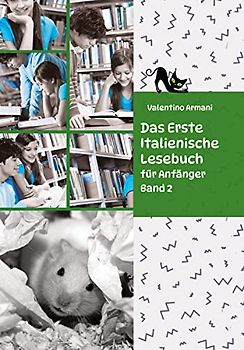 Das Erste Italienische Lesebuch für Anfänger Band 2: Stufe A2 Zweisprachig mit Italienisch-deutscher Übersetzung