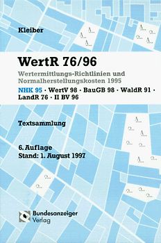 WertR 76/96. Wertermittlungs-Richtlinien und Normalherstellungskosten 1995, WertV '98, BauGB, WaldR '91, LandR '78, II BV (96)