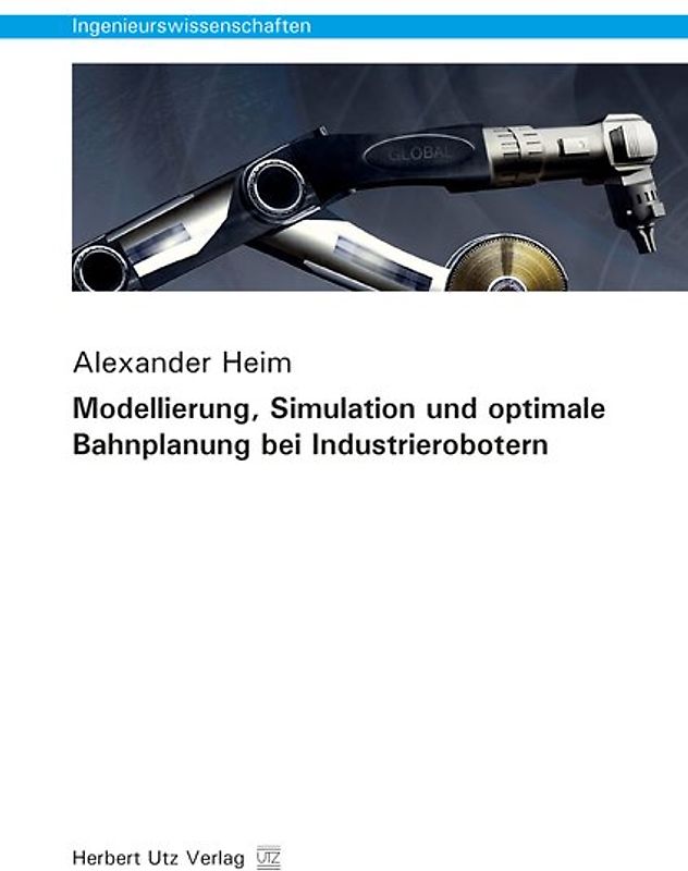 Modellierung, Simulation und optimale Bahnplanung bei Industrierobotern