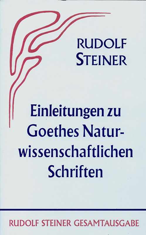 Einleitungen zu Goethes Naturwissenschaftlichen Schriften (1884-1897)