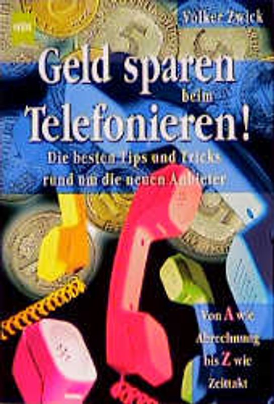 Geldsparen beim Telefonieren. Die besten Tips und Tricks rund um die neuen Anbieter