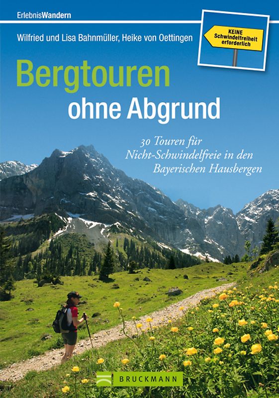 Bergtouren ohne Abgrund. 30 Touren für Nicht-Schwindelfreie in den Bayerischen Hausbergen