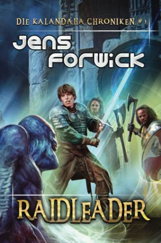 Raidleader (Die Kalandaha Chroniken Buch #3): LitRPG-Serie