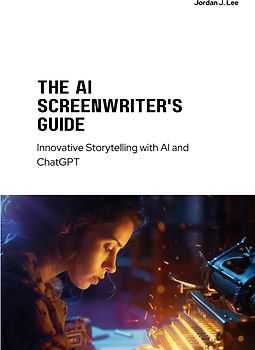 The AI Screenwriter's Guide