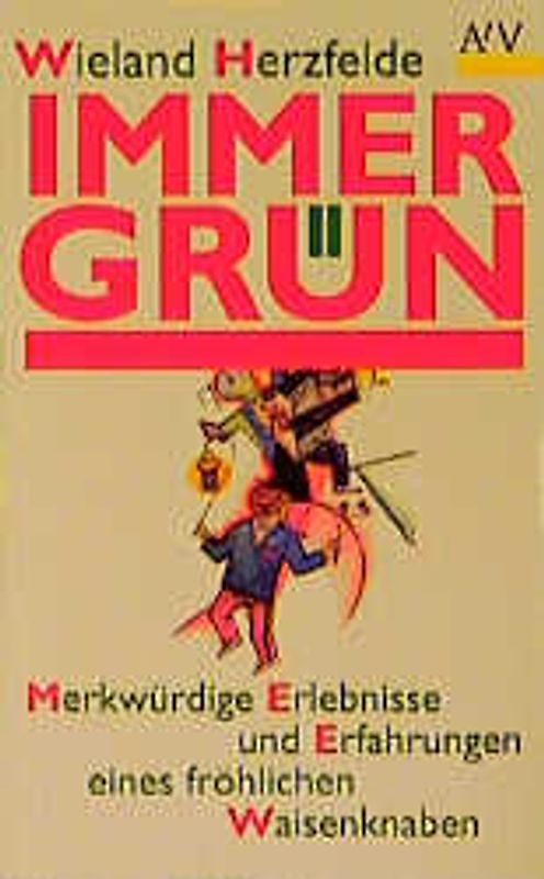 Immergrün. Merkwürdige Erlebnisse und Erfahrungen eines fröhlichen Waisenknaben