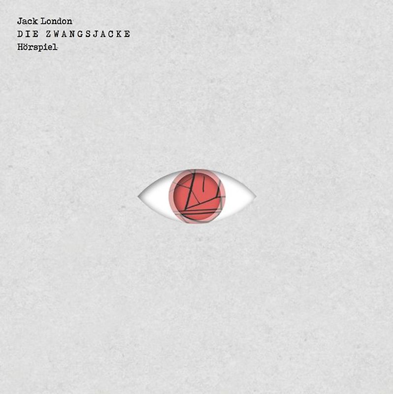 Die Zwangsjacke. Hörbuch nach dem gleichnamigen Roman von Jack London