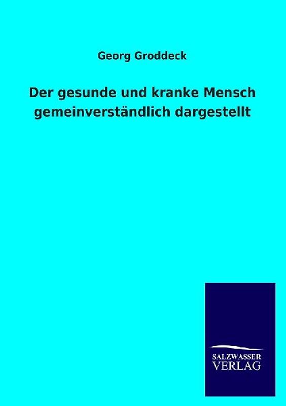 Der gesunde und kranke Mensch gemeinverständlich dargestellt