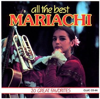 Various - All the Best Mexico Mariachi - 20 Great Favorites