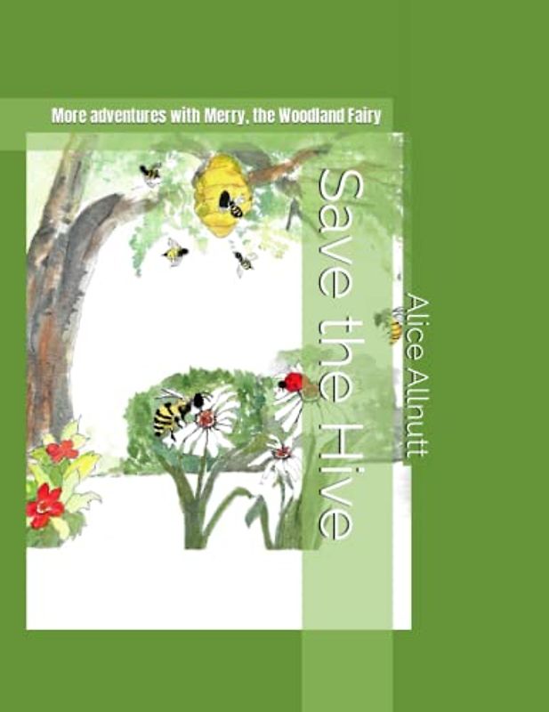 Save the Hive: More adventures with Merry, the Woodland Fairy (Adventures with Merry, the Woodland Fairy and her Forest Folk)