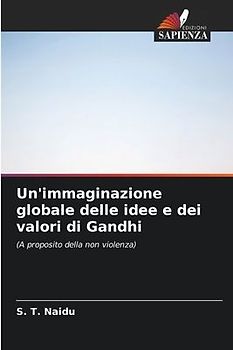 Un'immaginazione globale delle idee e dei valori di Gandhi