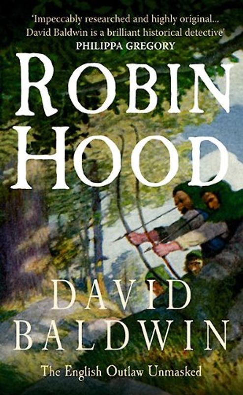 Robin Hood: The English Outlaw Unmasked - Baldwin, David