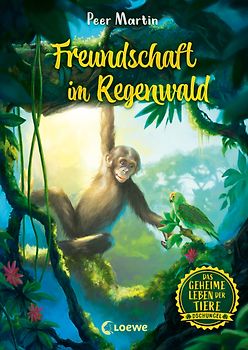 Das geheime Leben der Tiere (Dschungel) - Freundschaft im Regenwald