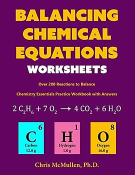 Balancing Chemical Equations Worksheets (Over 200 Reactions to Balance): Chemistry Essentials Practice Workbook with Answers