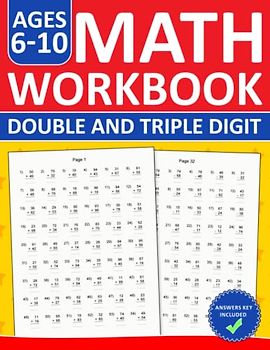 Double and Triple Digit Addition & Subtraction Math Workbook For Kids Ages 6-10: Two and Three Digit Addition and Subtraction Practice Workbook With ... and Subtraction Worksheets For Ages 6-9