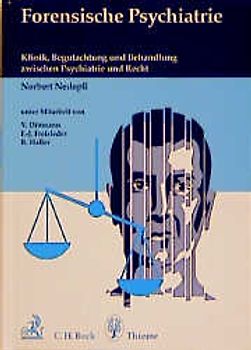 Forensische Psychiatrie:. Klinik, Begutachtung und Behandlung zwischen Psychiatrie und Recht