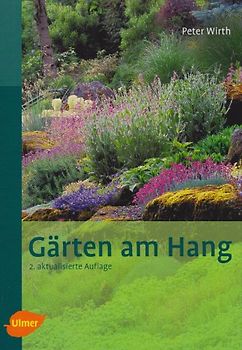 Gärten am Hang. Gestaltungsformen - Nutzbarkeit - Materialverwendung
