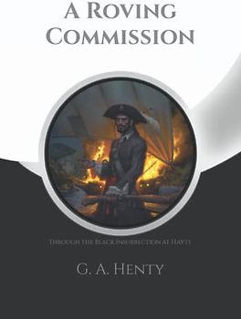 A Roving Commission: Through the Black Insurrection at Hayti + Note Pages