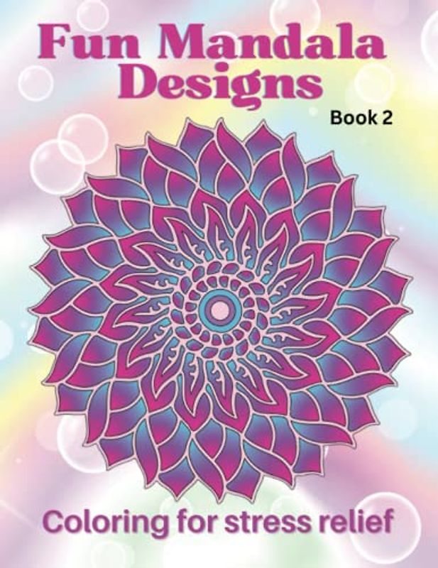 Fun Mandala Designs Book 2: Coloring for stress relief | 50 pages to color