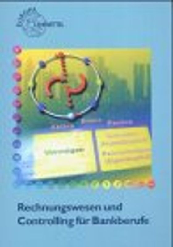 Rechnungswesen und Controlling für Bankberufe. Mit Geschäftsfällen (Beiheft)