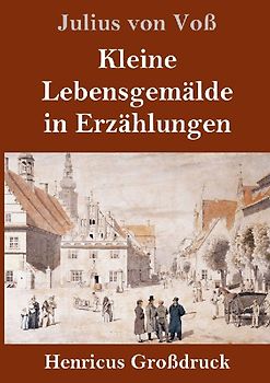 Kleine Lebensgemälde in Erzählungen (Großdruck)