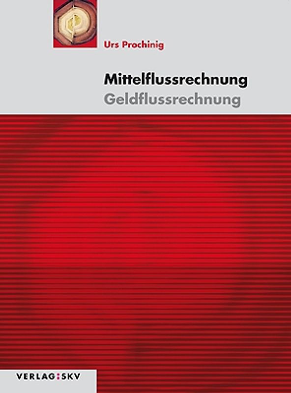 Mittelflussrechnung – Geldflussrechnung