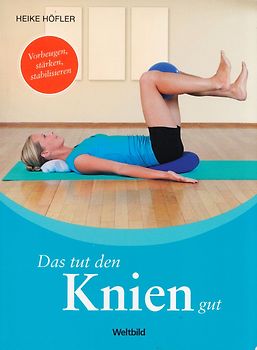 Das tut den Knien gut - Heike Höfler [Taschenbuch, Weltbild]