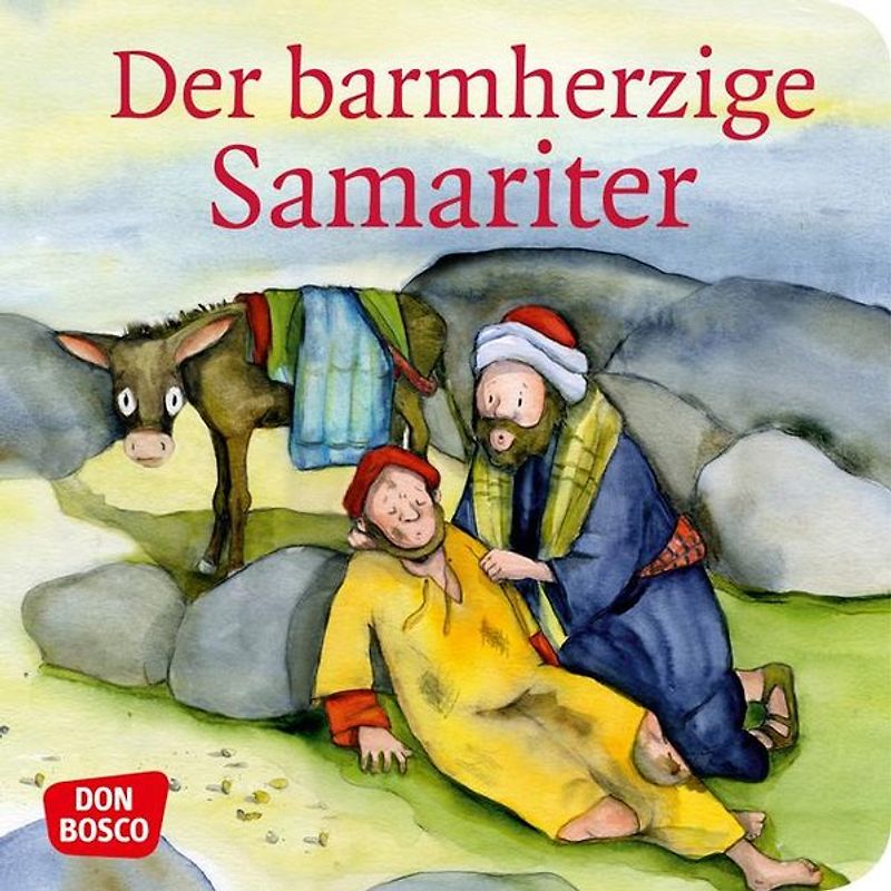 Der barmherzige Samariter. Mini-Bilderbuch.. Don Bosco Minis: Kinderbibelgeschichten.