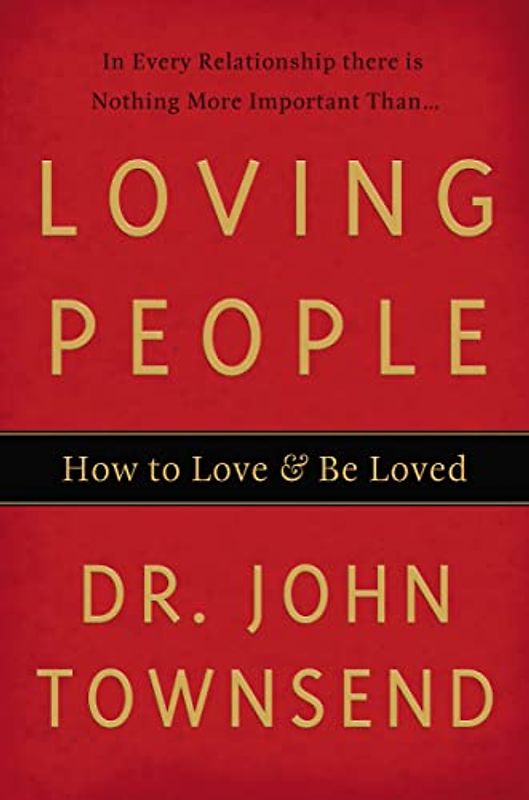 Loving People: How to Love and Be Loved