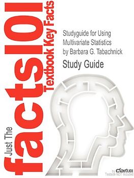 Just The facts101 - Textbook Key Facts: Studyguide for Using Multivariate Statistics by Barbara G. Tabachnick, ISBN 9780205849574 - Study Guide