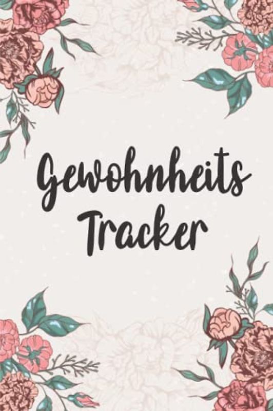 Gewohnheitstracker: Arbeitsbuch zum Gewohnheiten ändern | Habit-Tracker | Tagebuch für eine verbesserte Selbstdisziplin