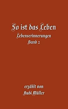 So ist das Leben. Lebenserinnerungen Band 2