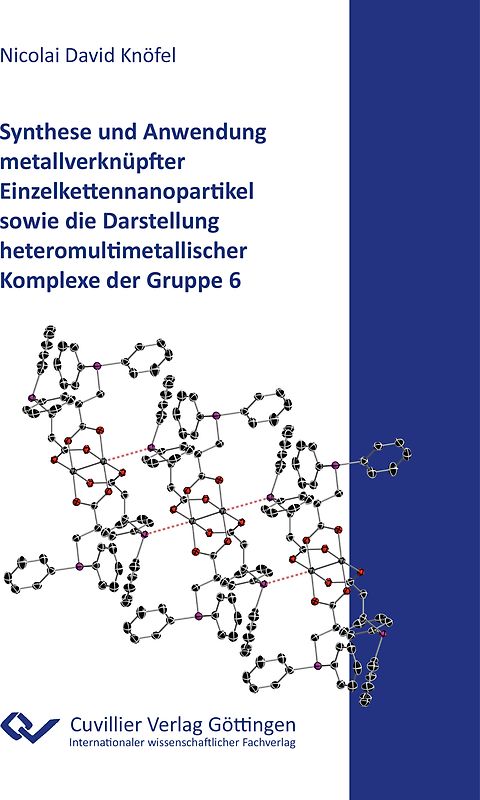 Synthese und Anwendung metallverknüpfter Einzelkettennanopartikel sowie die Darstellung heteromultimetallischer Komplexe der Gruppe 6